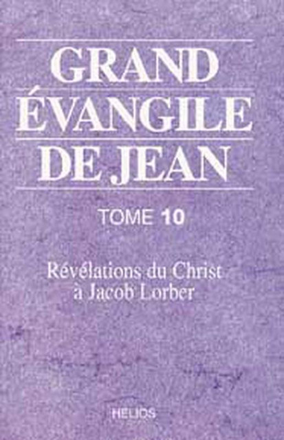 Grand évangile de Jean - Tome 10 - Jacob Lorber - Hélios