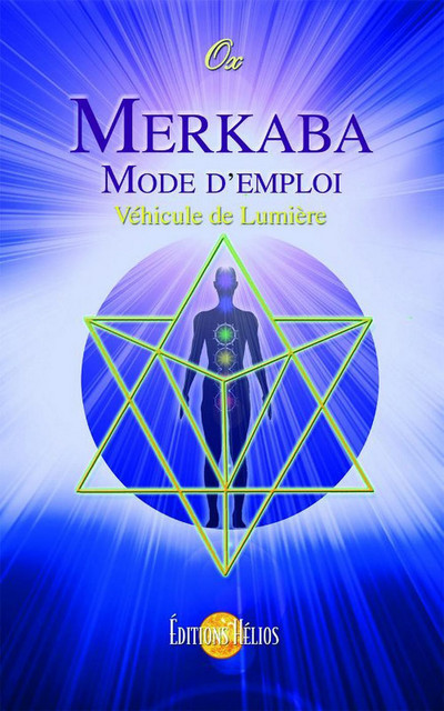 Merkaba, mode d'emploi -  Ox - Hélios