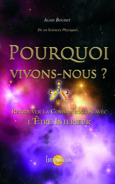 Pourquoi vivons-nous ?  - Alain Boudet - Hélios