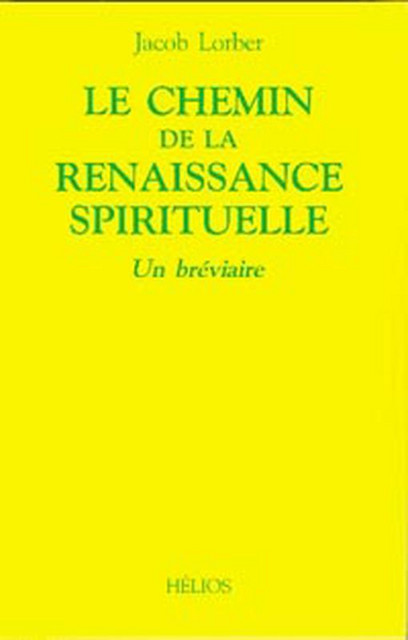 Le Chemin de la renaissance spirituelle  - Jacob Lorber - Hélios