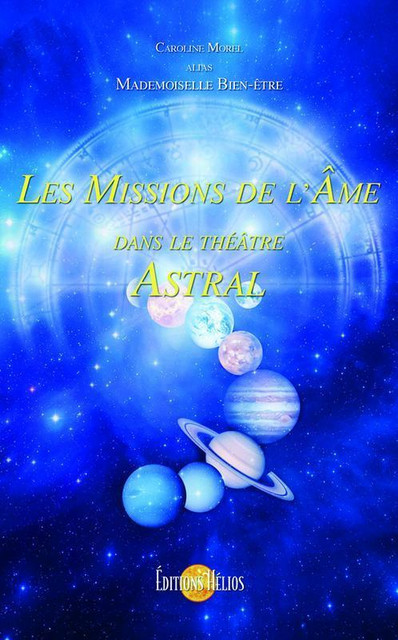 Les Missions de l'Âme dans le théâtre Astral - Caroline Morel - Hélios