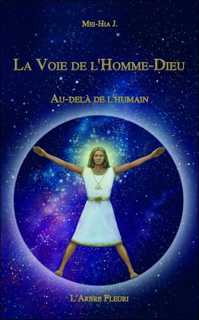 La Voie de l'Homme-Dieu - Mei-Hia J. - Hélios
