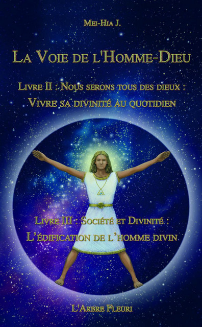 La voie de l'Homme-Dieu - Livres II et III - Mei-Hia J. - Hélios
